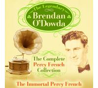 Brendan O'Dowda - The Complete Percy French Collection - The Immortal Percy French & The World of Percy French 24 tracks/ 2 Albums on 1 CD