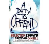 Brendan O'Neill A Duty to Offend (Tascabile)