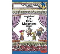 Brendan P Kelso Alexandre Dumas' The Three Musketeers for Kids (Tascabile)