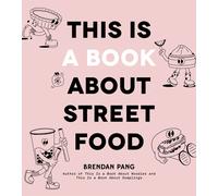 Brendan Pang This Is a Book About Street Food (Copertina rigida)