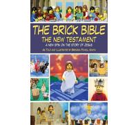 The Brick Bible: The New Testament: A New Spin on the Story of Jesus