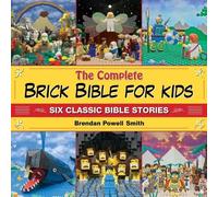 The Complete Brick Bible for Kids: Six Classic Bible Stories