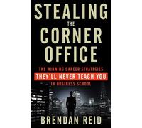 Brendan Reid Stealing the Corner Office (Tascabile)