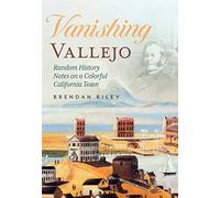 Brendan Riley Vanishing Vallejo, Random History Notes on a Northern (Tascabile)