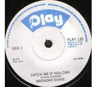 Brendan Shine - CATCH ME IF YOU CAN 7" (VINYL 45) IRISH PLAY 1980