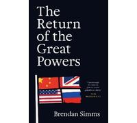 Brendan Simms The Return of the Great Powers (Copertina rigida)