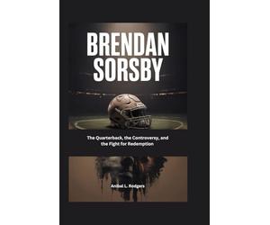 Brendan Sorsby: The Quarterback, the Controversy, and the Fight for Redemption