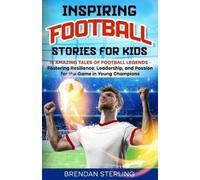 Brendan Sterling Inspiring Football Stories for Kids (Tascabile)