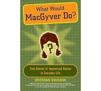 Brendan Vaughan What Would Macgyver Do? (Tascabile)