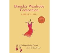Brenda's Wardrobe Companion: A Guide to Getting Dressed from the Inside Out