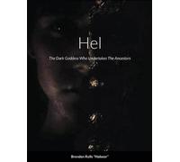 Brenden Rolls Hel, The Dark Goddess Who Undertakes The Ancestors (Tascabile)