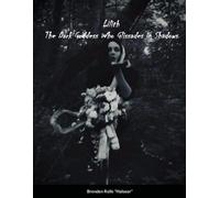 Brenden Rolls Lilith the Dark Goddes Who Glissades In Shadows (Tascabile)