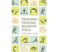 Brendon Abram Teaching Trauma-Sensitive Yoga (Tascabile)