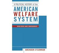 Brendon O'Connor A Political History of the American Welfare System (Tascabile)