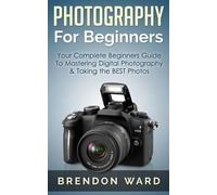 Brendon Ward Photography For Beginners (Tascabile)