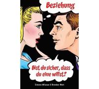Brendon Watt Simon Beziehung - bist Du sicher, dass Du eine willst? (Tascabile)