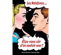 Brendon Watt Simon Les relations... Êtes-vous sûr d'en vouloir une? (Tascabile)