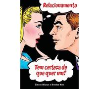 Brendon Watt Simone RELACIONAMENTO Tem certeza de que quer um? (Por (Tascabile)
