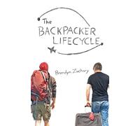 Brendyn Zachary The Backpacker Lifecycle (Tascabile)