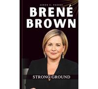 Brené Brown Memoir: Strong Ground: The Story of a Scholar, Speaker, and Soul Who Inspired the World to Dare Greatly