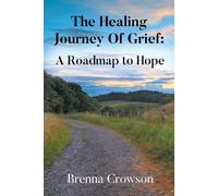 Brenna Crowson The Healing Journey Of Grief (Tascabile)