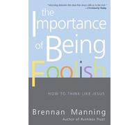 Brennan Manning The Importance Of Being Foolish: How To Think Like J (Tascabile)