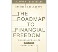 The Roadmap to Financial Freedom: A Millionaire's Guide to Building Automated Wealth