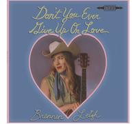 Brennen Leigh Don't You Ever Give Up On Love (CD) Album