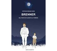 Brenner dal profeta filosofo al pioniere
