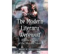 Brent A. Stypcz The Modern Literary Werewolf: A Critical Study of th (Tascabile)