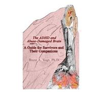 Brent A Vogt The ADHD and Abuse-Damaged Brain (Tascabile)