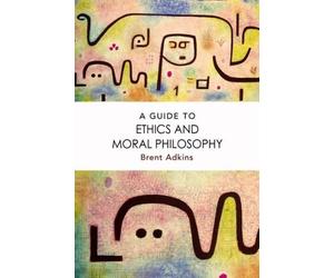 Brent Adkins A Guide to Ethics and Moral Philosophy (Tascabile)