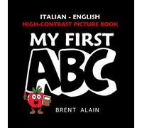 Brent Alain Bab My First ABC Italian-English: Bilingual High-Contras (Tascabile)