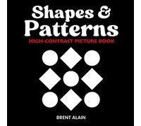 Brent Alain Shapes and Patterns (Tascabile) High-Contrast Baby Books