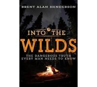 Brent Alan Henderson Into the Wilds (Tascabile)