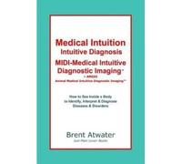 Brent Atwater Medical Intuition, Intuitive Diagnosis, MIDI-Medical I (Tascabile)