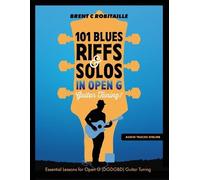 Brent C Robitai 101 Blues Riffs and Solos in Open G Guitar Tuning DG (Tascabile)