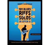 Brent C Robitai 101 Blues Riffs and Solos in Open G Guitar Tuning DG (Tascabile)