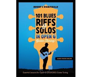 Brent C Robitai 101 Blues Riffs and Solos in Open G Guitar Tuning DG (Tascabile)