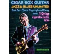 Brent C Robitai Cigar Box Guitar Jazz & Blues Unlimited Book Two 3 S (Tascabile)