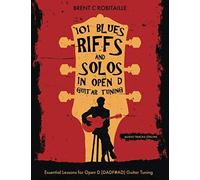 Brent C Robitaille 101 Blues Riffs & Solos in Open D Guitar Tuning (Tascabile)