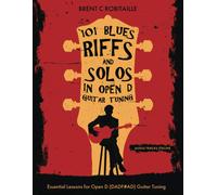 Brent C Robitaille 101 Blues Riffs & Solos in Open D Guitar Tuning (Tascabile)