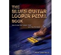 Brent C Robitaille The Blues Guitar Looper Pedal Book (Tascabile)