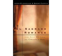 Brent Curtis John Eldredge El sagrado romance (Tascabile)