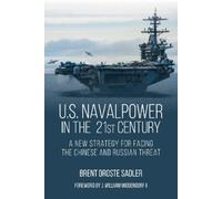 Brent D Sadler U.S. Naval Power in the 21st Century (Tascabile)