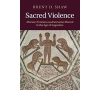 Brent D. Shaw Sacred Violence (Tascabile)
