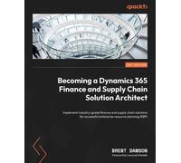 Brent Dawson Becoming a Dynamics 365 Finance and Supply Chain Soluti (Tascabile)