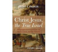 Brent E Parker Stephen J Wellum Christ Jesus, the True Israel (Copertina rigida)