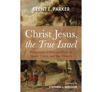Brent E Parker Stephen J Wellum The True Israel Christ Jesus (Tascabile)