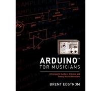 Brent Edstrom Arduino for Musicians (Tascabile)